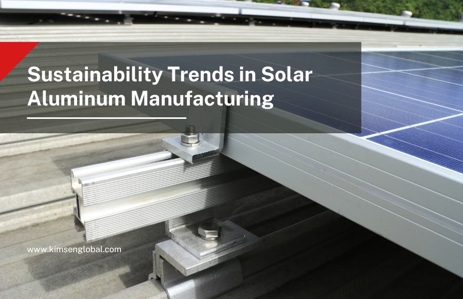 solar aluminum manufacturing trends
